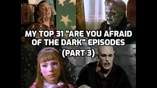 My Top 31 "Are You Afraid of the Dark" Episodes (Part 3)