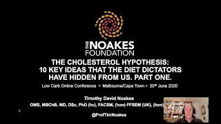 Prof. Tim Noakes - 'The Cholesterol Hypothesis: 10 Key Ideas that the Diet Dictators Have Hidden...'