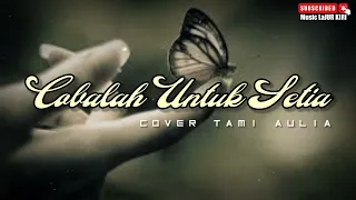 Krisdayanti_COBALAH UNTUK SETIA(cover lirik) by cover TAMI AULIA