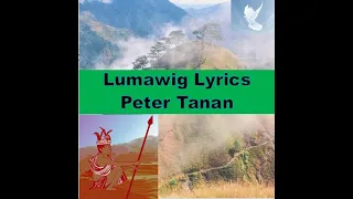 Lumawig  Lyrics (Peter Tanan)