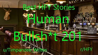 Best HFY Reddit Stories: Human Bullsh*t 201 (r/HFY)