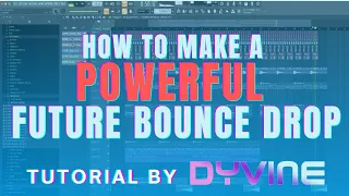 HOW TO MAKE A POWERFUL FUTURE BOUNCE DROP IN 1 HOUR (FL Studio 20 Tutorial by DYVINE)