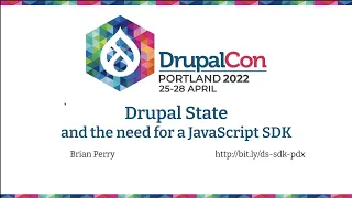 Drupal State and the Need for a JavaScript SDK DrupalCon Portland 2022