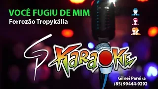 Karaokê Forrozão Tropykália - Você Fugiu de Mim