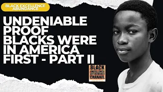 Undeniable Proof Blacks Were In America First Part II   Video !