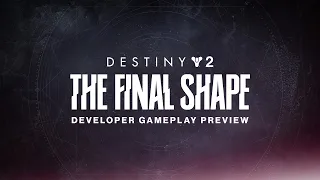 Destiny 2: The Final Shape Developer Gameplay Preview