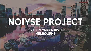 NOIYSE PROJECT Live on Yarra River, Melbourne for GLOBAL TRENDS AUSTRALIA