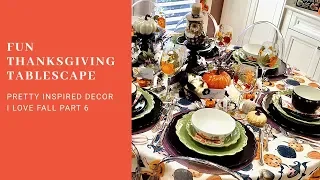 I Love Fall - Fun Thanksgiving Tablescape - Part 6 in the 2019 Series