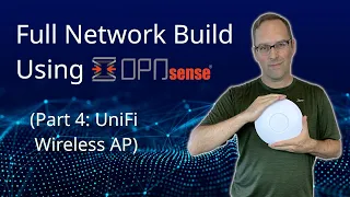 Set up a Full Network using OPNsense (Part 4: UniFi Wireless AP)