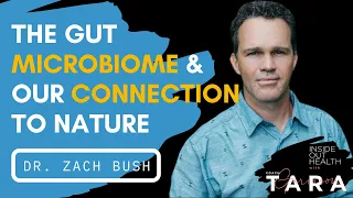 DR ZACH BUSH: The Gut Microbiome & Our Connection to Nature