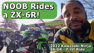 NOOB Rides a ZX-6R! - 2022 Kawasaki Ninja ZX-6R - First Ride