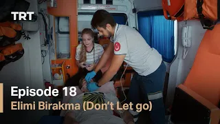 Elimi Birakma (Don’t Let Go) - Episode 18 (English subtitles)
