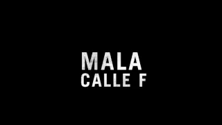 Mala - Calle F