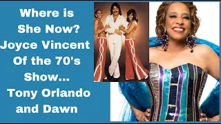 Where Is She Now? Joyce Vincent of The 70's Show: Tony Orlando and Dawn