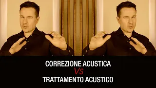 Correzione acustica Vs Trattamento acustico