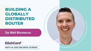 ElixirConf 2023 - De Wet Blomerus - Building a globally distributed router