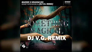 Marnik x Orange INC - Something Magical (DJ V.G. REMIX) [Contest Spinnin' Records] RADIO EDIT