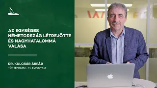 Az egységes Németország létrejötte és nagyhatalommá válása I dr. Kulcsár Árpád