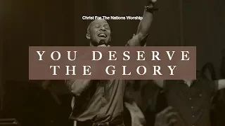 You Deserve The Glory - Kiplin Batchelor & Christ For The Nations Worship