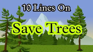10 Lines on Save Trees / Essay On Save Trees / Easy Lines/ Speech On Save Trees