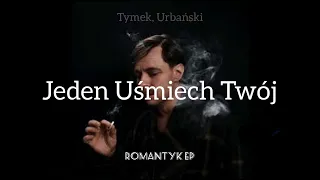 Tymek, Urbański - Jeden Uśmiech Twój | Odrodzenie