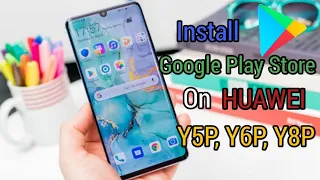 How to Install Google Play Store on Huawei Y5P, Y6P and Huawei 2020 Edition