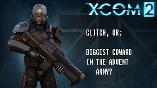 XCOM 2: Glitch, Or Biggest Coward/Magician in the ADVENT Army?