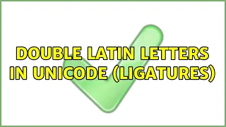 Double Latin letters in Unicode (ligatures) (4 Solutions!!)