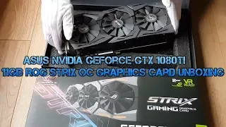 ASUS NVIDIA GeForce GTX 1080Ti 11GB ROG Strix OC Graphics Card Unboxing