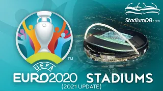 UEFA Euro 2020 Stadiums (2021 Update)