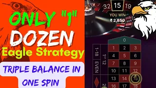 ONLY "1" DOZEN EAGLE STRATEGY ROULETTE | TRIPLE BALANCE IN ONE SPIN | Based on the TREND Method