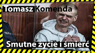 Tomasz Komenda   jakie życie taka śmierć