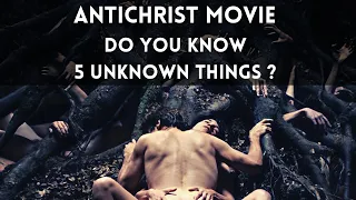 Antichrist movie do you know 5 unknown things ? most explicit scenes - porn actors as Body doubles