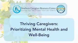 Thriving Caregivers: Prioritizing Mental Health and Well-Being