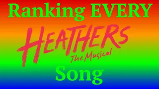 Ranking EVERY Heathers The Musical Song!