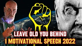 Leave Old You Behind ! I Motivational Speech 2022 | Max Igan