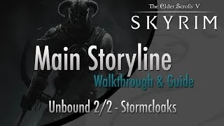The Elder Scrolls V: Skyrim - Main Storyline - Unbound 2/2 (Stormcloaks) [HD]