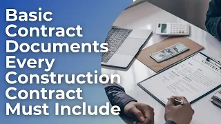 What are the Basic Contract Documents? Essential Documents Every Construction Contract Must Include