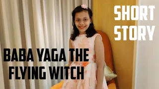 Baba Yaga The Flying Witch - Story Telling | Most Popular Story For Kids | English Stories