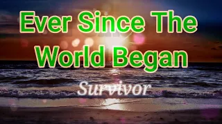 Survivor - Ever Since The World Began - [Lyrics Video]