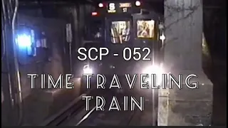 The Time Traveling Train SCP-052 Would You Ride It?