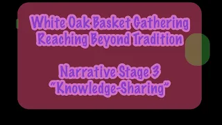 Narrative Stage 3 "Knowledge-Sharing”: White Oak Basket Gathering 2023