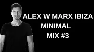 Alex W Marx Ibiza Minimal Deep Tech  Mix 3 With Playlist