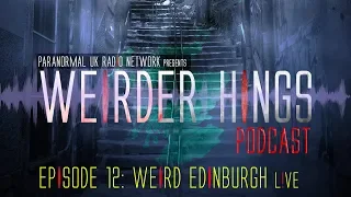 Weirder Hings -  EP12: Weird Edinburgh