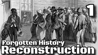 Reconstruction (Part One, 1863-1868) - Forgotten History