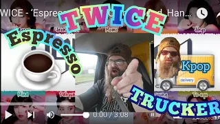 Double ☕ Shot of TWICE 트와이스 "ESPRESSO" - Kpop 🚚 Trucker Reaction