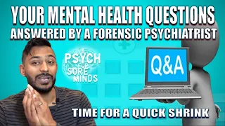 Your MENTAL HEALTH Questions ANSWERED | FORENSIC PSYCHIATRIST (Dr Das)