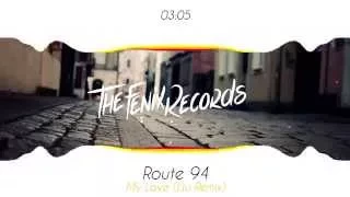 Route 94 - My Love (Liu Remix)