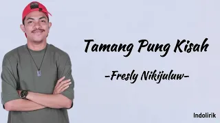 Tamang Pun Kisah - Fresly Nikijuluw | Lirik Lagu