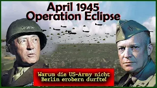 April 1945: Warum die US-Army nicht Berlin erobern durfte! Operation ECLIPSE!